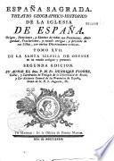 España Sagrada. Theatro geographico-historico de la iglesia de España. Origen, divisiones, y terminos de todas sus Provincias... su autor el P.M. Fr. Henrique Florez...