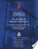 España. Una muestra arquitectura docente = An exhibition on educational architecture exposition de l`architecture pour l`enseignement