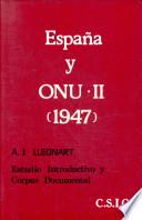 España y ONU. La Cuestión española. Tomo II (1947). Estudio introductivo y corpus documental