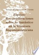 Espejos: Reconsideraciones sobre lo fant‡stico en la literatura hispanoamericana
