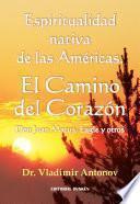Espiritualidad Nativa de las Américas. El Camino del Corazón. Don Juan Matus, Eagle y otros