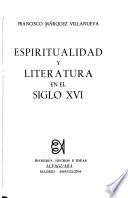 Espiritualidad y literatura en el siglo XVI.