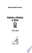 Esplendor y grandeza de Potosí, 1545-1825