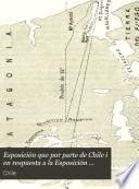 Esposición que por parte de Chile i en respuesta a la Esposición arjentina se somete al Tribunal que constituyó el gobierno de Su Majestad británica en su carácter de árbitro nombrado por el acuerdo de 17 de abril de 1896