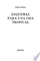 Esquemas para una oda tropical