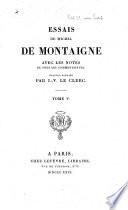 Essais de Michel de Montaigne. Avec les notes de tous les commentateurs. Édition publiée par J.-V. Le Clerc. [With a portrait.]