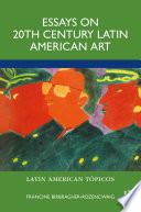 Essays on 20th Century Latin American Art