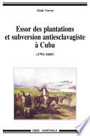 Essor des plantations et subversion antiesclavagiste à Cuba (1791-1845)