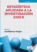 Estadística aplicada a la investigación con R