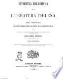 Estadìstica bibliográfica de la literatura chilena obra compuesta ... por don Ramon Briseño