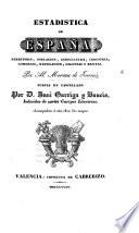 Estadistica de España ... puesta en castellano por D. J. Garriga y Baucis ... Acompañan á esta obra dos mapas