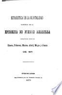 Estadística de la mortalidad ocasionada por la epidemia de fiebre amarilla durante los meses de Enero, Febrero, Marzo, Abril, Mayo y Junio de 1871