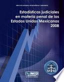 Estadísticas judiciales en materia penal de los Estados Unidos Mexicanos 2008