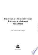 Estado actual del Sistema General de Riesgos Profesionales en Colombia