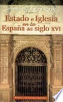 Estado e Iglesia en la España del siglo XVI