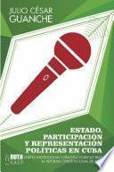 Estado, participación y representación políticas en Cuba. Diseño institucional y práctica políticas tras la reforma constitucional de 1992