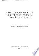 Estatuto jurídico de los peregrinos en la España medieval