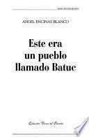 Este era un pueblo llamado Batuc
