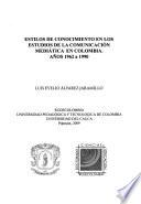 Estilos de conocimiento en los estudios de la comunicación mediática en Colombia