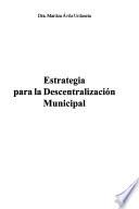 Estrategia para la descentralización municipal