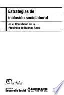 Estrategias de inclusión sociolaboral en el conurbano de la provincia de Buenos Aires