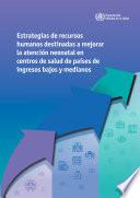 Estrategias de recursos humanos destinadas a mejorar la atención neonatal en centros de salud de países de ingresos bajos y medianos