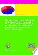 Estrategias para construir la convivencia solidaria en el aula universitaria. Trabajo en equipo y comunicación generadora de mundos