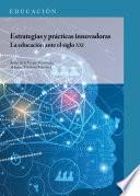 Estrategias y prácticas innovadoras. La educación ante el siglo XXI