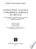 Estructura agraria y desarrollo agrícola en México
