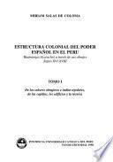 Estructura colonial del poder español en el Perú: De los señores obrajeros e indios tejedores, de las capillas, los edificios y la técnica