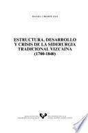 Estructura, desarrollo y crisis de la siderurgia tradicional vizcaína