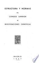 Estructura y Normas del Consejo Superior de Investigaciones Científicas