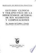 Estudio clinico y terapeutico de la hipertension arterial de sus accidentes y complicaciones