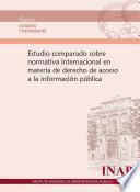 Estudio comparado sobre normativa internacional en materia de derecho de acceso a la información pública