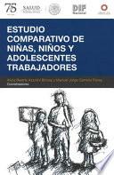 Estudio comparativo de niñas, niños y adolescentes trabajadores