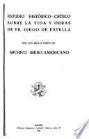 Estudio històrico-crítico sobre la vida y obras de Fr. Diego de Estella