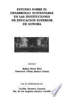 Estudio sobre el desarrollo sustentable en las instituciones de educación superior de Sonora