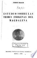 Estudio sobre las tribus indígenas del Magdalena