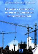 Estudio y evaluación de impacto ambiental en Ingeniería Civil
