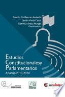 Estudios Constitucionales y Parlamentarios: Anuario 2018-2020