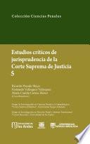 Estudios críticos de jurisprudencia de la Corte Suprema de Justicia 5