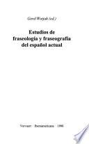 Estudios de fraseología y fraseografía del español actual