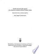 Estudios del desarrollo regional y las relaciones económicas México-Estados Unidos