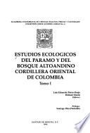 Estudios ecológicos del páramo y del bosque altoandino Cordillera Oriental de Colombia