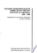 Estudios epidemiológicos sobre desnutrición infantil en México, 1900-1980