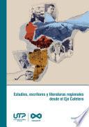 Estudios, escritores y literaturas regionales desde el Eje Cafetero