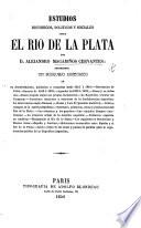 Estudios históricos, politicos y sociales sobre el Rio de la Plata