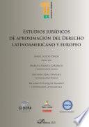 Estudios jurídicos de aproximación del derecho latinoamericano y europeo