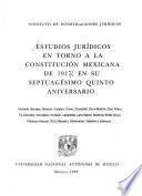 Estudios jurídicos en torno a la Constitución mexicana de 1917, en su septuagésimo quinto aniversario
