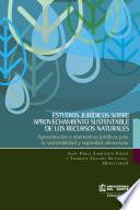 Estudios jurídicos sobre aprovechamiento sustentable de los recursos naturales Aproximación a alternativas jurpidicas para la sostenibilidad y seguridad alimentaria